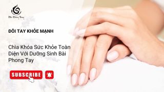 Đôi Tay Khỏe Mạnh – Chìa Khóa Sức Khỏe Toàn Diện Với Dưỡng Sinh Bài Phong Tay