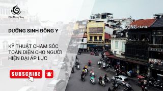 DƯỠNG SINH ĐÔNG Y: KỸ THUẬT CHĂM SÓC TOÀN DIỆN CHO NGƯỜI HIỆN ĐẠI ÁP LỰC