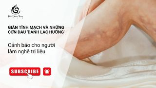 Giãn tĩnh mạch và những cơn đau 'đánh lạc hướng' – Cảnh báo cho người làm nghề trị liệu