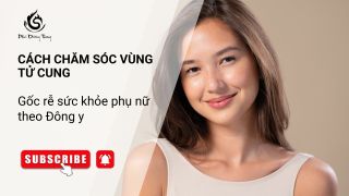 Cách chăm sóc vùng tử cung – Gốc rễ sức khỏe phụ nữ theo Đông y