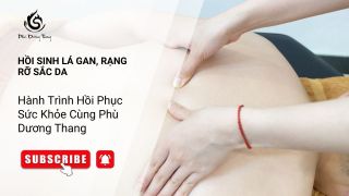 Hồi Sinh Lá Gan, Rạng Rỡ Sắc Da: Hành Trình Chăm Sóc Sức Khỏe Cùng Phù Dương Thang