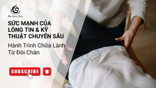 Sức Mạnh Của Lòng Tin & Kỹ Thuật Chuyên Sâu: Hành Trình Chữa Lành Từ Đôi Chân
